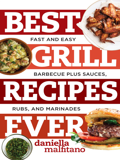 Title details for Best Grill Recipes Ever by Daniella Malfitano - Wait list
